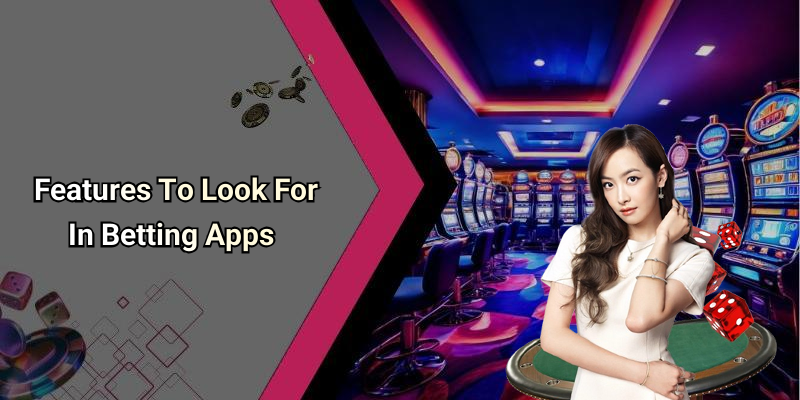 Features To Look For In Betting Apps