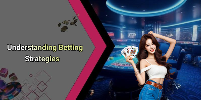 Understanding Betting Strategies