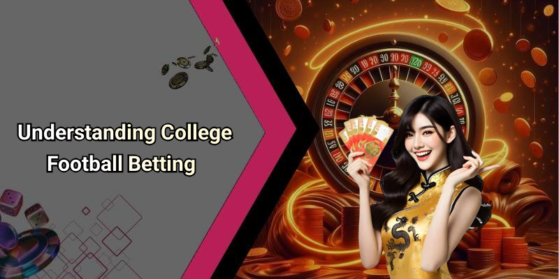 Understanding College Football Betting