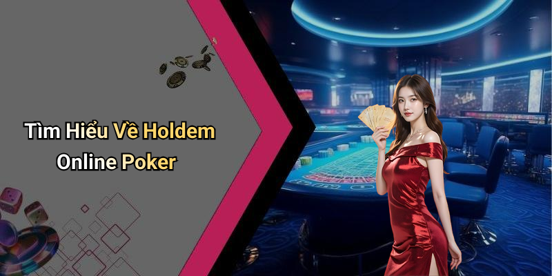 Holdem Online Poker: How to Play and Winning Strategies