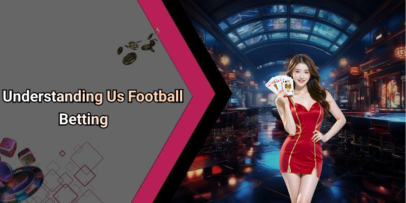 Understanding Us Football Betting