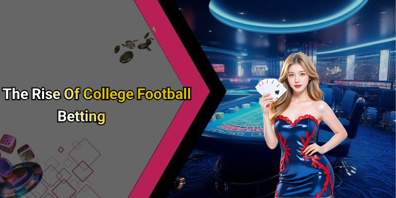 The Rise Of College Football Betting