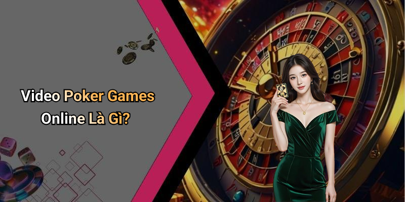 Video Poker Games Online Là Gì?