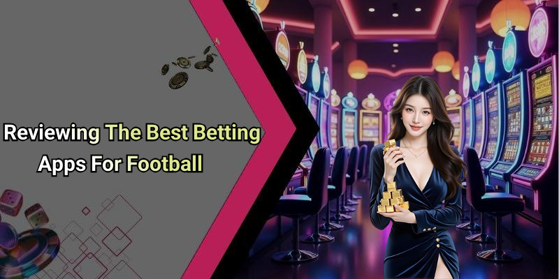 Reviewing The Best Betting Apps For Football