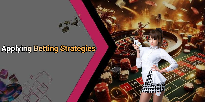 Applying Betting Strategies