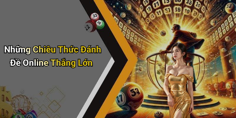 Những Chiêu Thức Đánh Đề Online Thắng Lớn