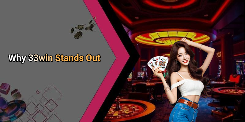 Why 33win Stands Out