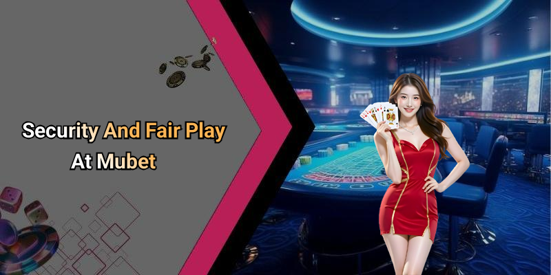 Security And Fair Play At Mubet