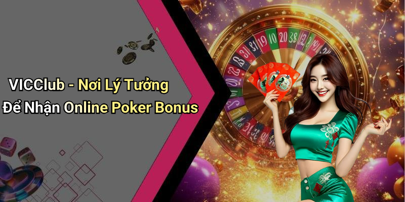 VICClub - Nơi Lý Tưởng Để Nhận Online Poker Bonus