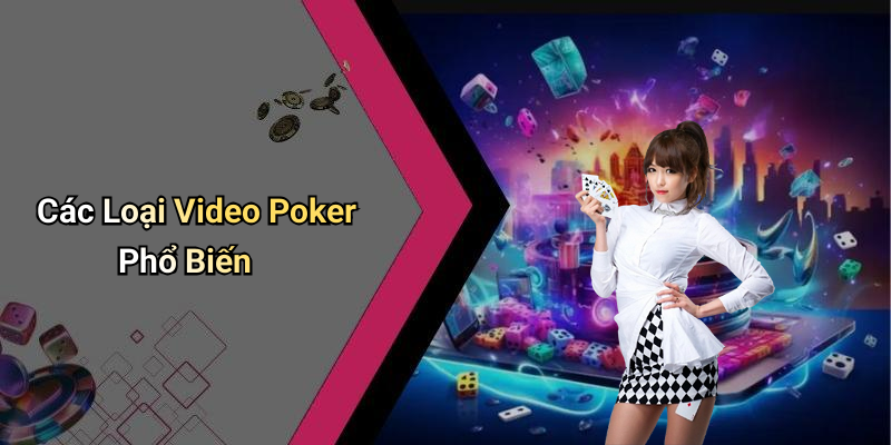Các Loại Video Poker Phổ Biến