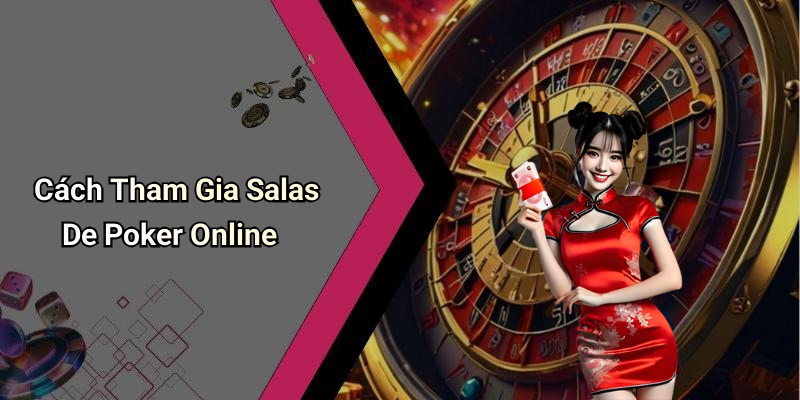 Cách Tham Gia Salas De Poker Online