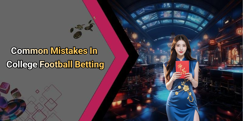 Common Mistakes In College Football Betting