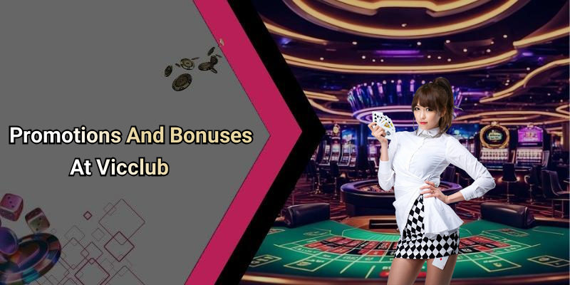 Promotions And Bonuses At Vicclub