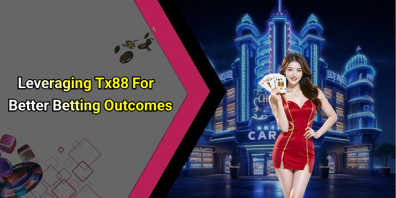 Leveraging Tx88 For Better Betting Outcomes