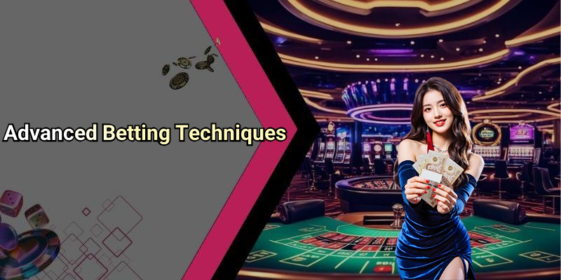 Advanced Betting Techniques