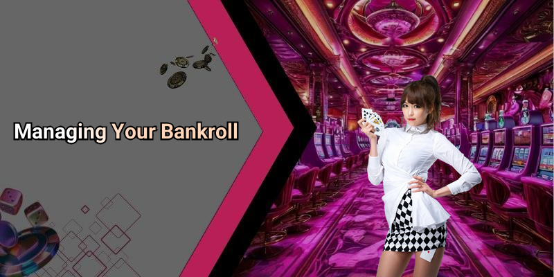 Managing Your Bankroll