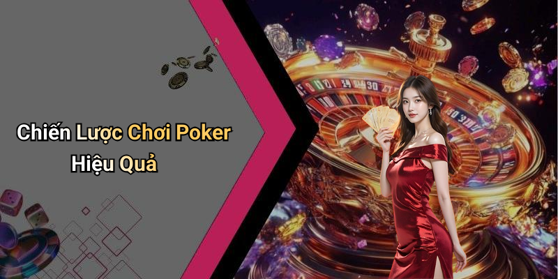 Chiến Lược Chơi Poker Hiệu Quả