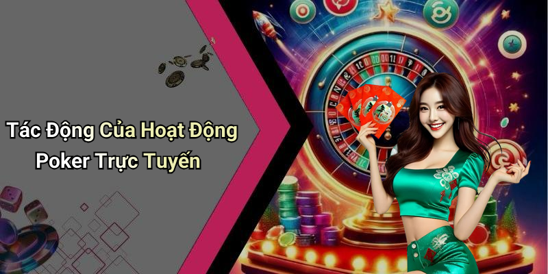 Tác Động Của Hoạt Động Poker Trực Tuyến